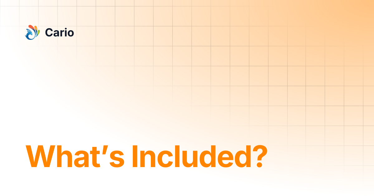 What’s Included? | Cario