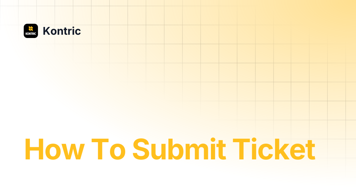 How To Submit Ticket | Kontric