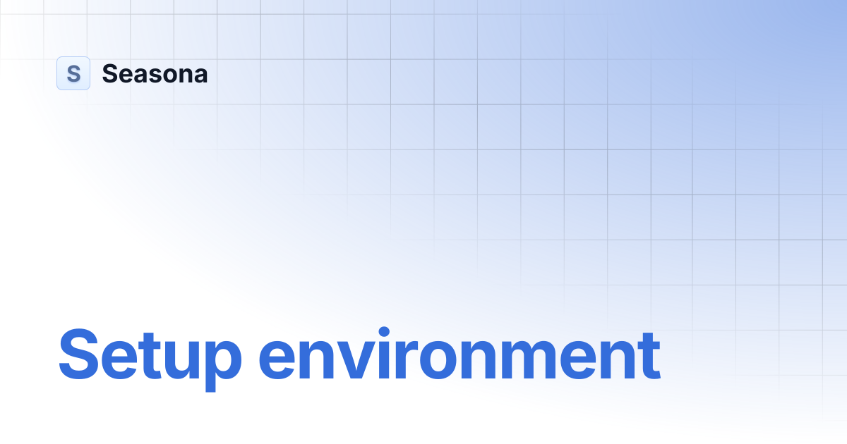 Setup environment | Seasona
