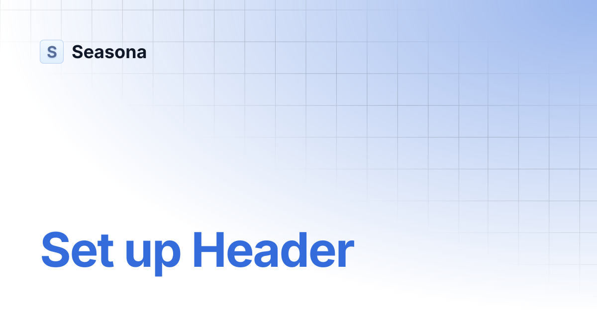 Set up Header | Seasona