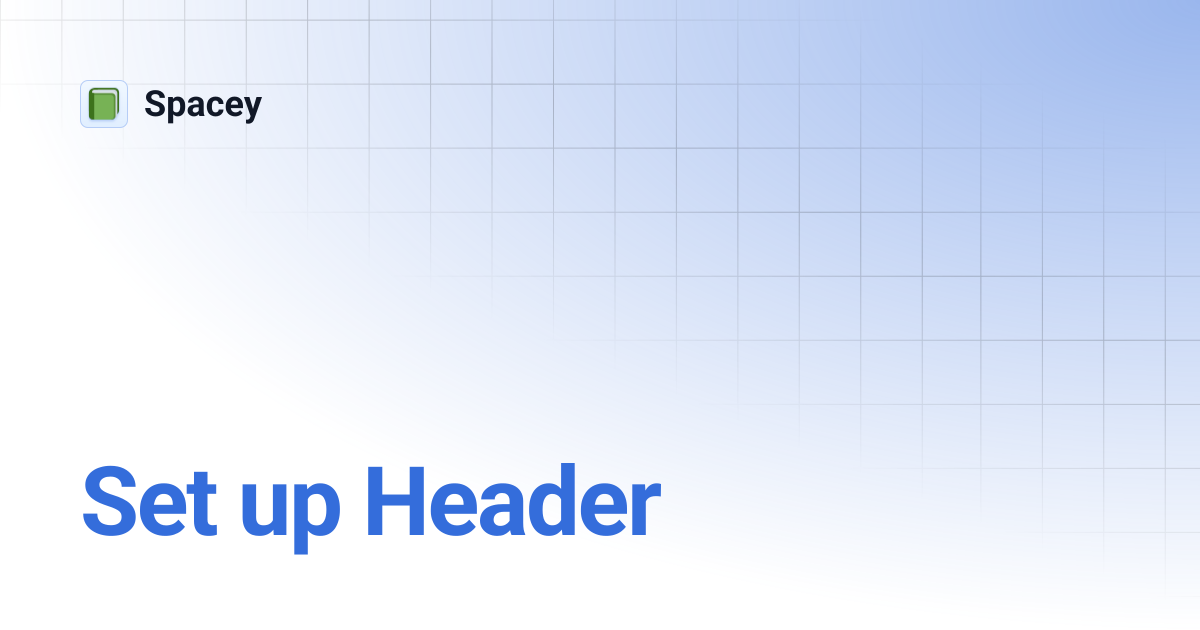 Set up Header | Spacey
