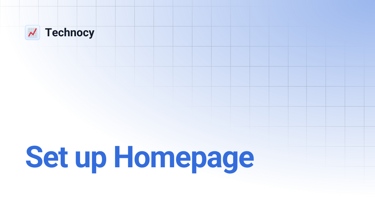 Set up Homepage | Technocy